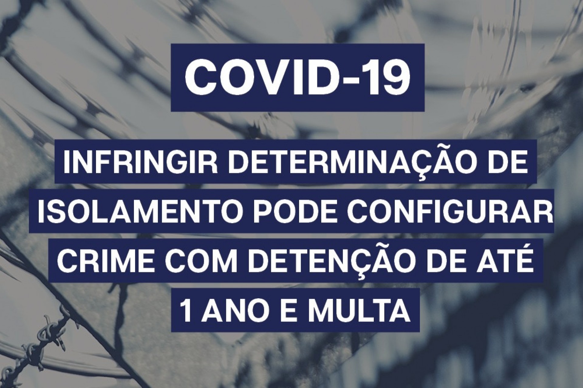 Desrespeitar o Isolamento por Covid-19 é Crime