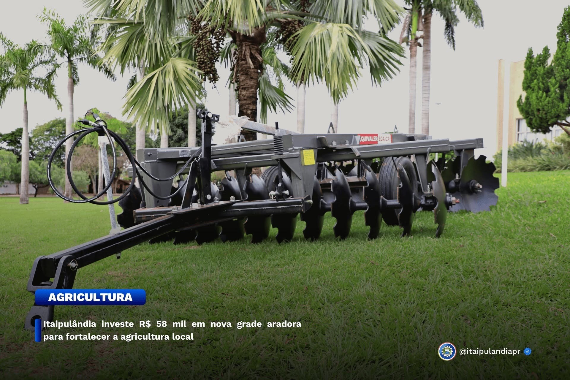Itaipulândia investe R$ 58 mil em nova grade aradora para fortalecer a agricultura local
