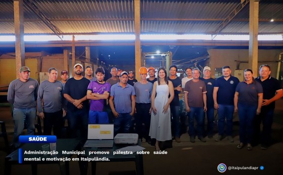 Administração Municipal promove palestra sobre saúde mental e motivação em Itaipulândia.