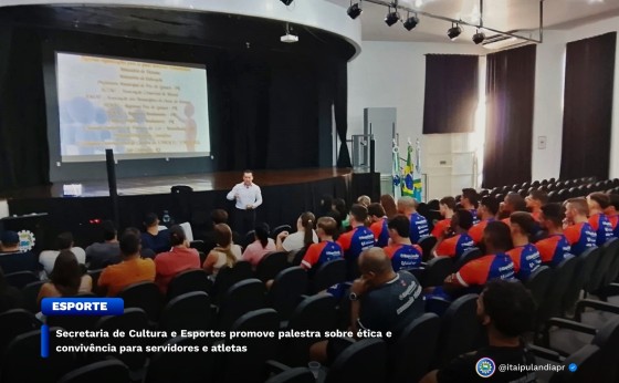 Cultura e Esportes: Secretaria promove palestra sobre ética e convivência para servidores e atletas