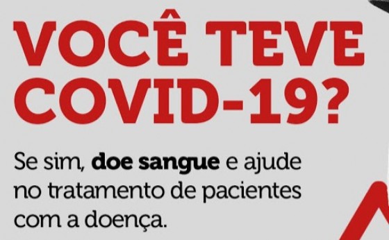 Doação de sangue de pessoas que tiveram Covid-19 nos últimos 06 meses pode auxiliar a salvar vidas