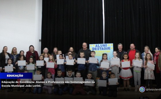 Educação de Excelência: Alunos e Professores são homenageados na Escola Municipal João Lorini