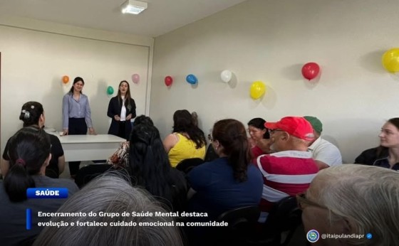 Encerramento do Grupo de Saúde Mental destaca evolução e fortalece cuidado emocional na comunidade