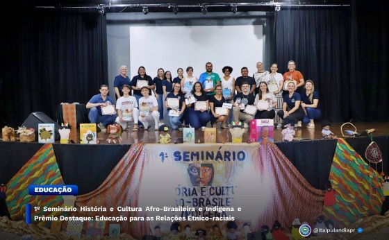 Itaipulândia: 1º Seminário História e Cultura Afro-Brasileira e Indígena