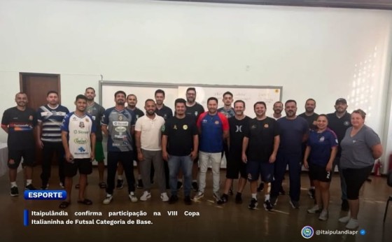 Itaipulândia confirma participação na VIII Copa Italianinha de Futsal Categoria de Base.