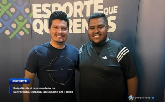 Itaipulândia é representada na Conferência Estadual do Esporte em Toledo