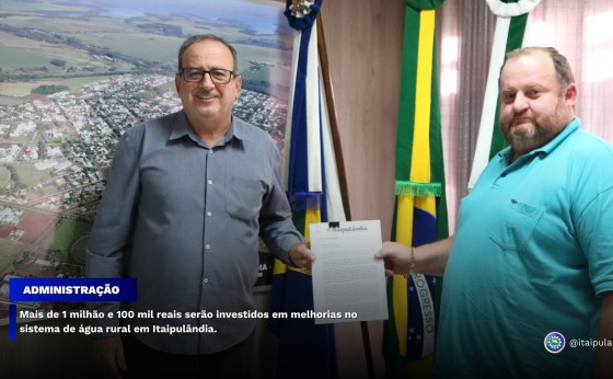 Itaipulândia: Mais de 1 milhão e 100 mil serão investidos em melhorias no sistema de água rural