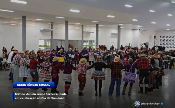 Itaipulândia: Matinê Junina reúne terceira idade em celebração ao Dia de São João