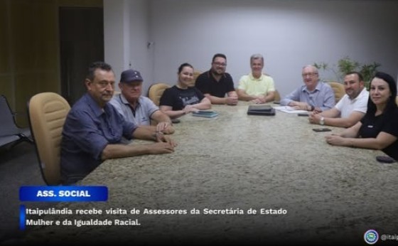 Itaipulândia recebe visita de Assessores da Secretária de Estado Mulher e da Igualdade Racial