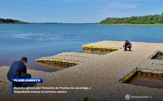 Marinha aprova píer flutuante da Prainha de Jacutinga e Itaipulândia avança no turismo náutico
