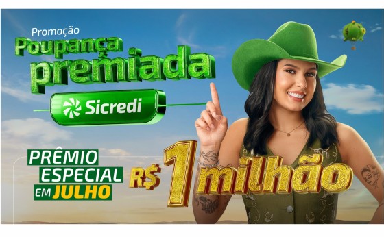 Poupança Premiada Sicredi sorteia R$ 1 milhão em julho
