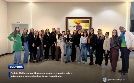 Projeto Mulheres que florescem promove encontro sobre autoestima e autoconhecimento em Itaipulândia