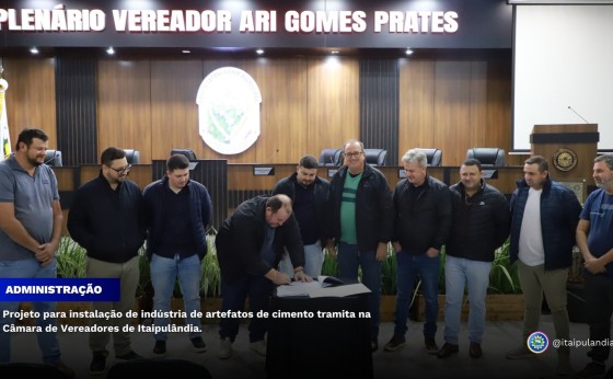 Projeto para instalação de indústria de artefatos de cimento tramita na Câmara de Itaipulândia