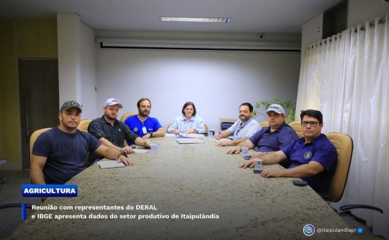 Reunião com representantes do DERAL e IBGE apresenta dados do setor produtivo de Itaipulândia