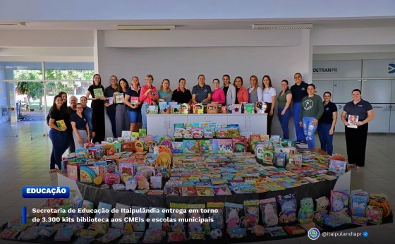 Secretaria de Educação de Itaipulândia entrega em torno de 3.600 kits biblioteca aos CMEIs e escolas